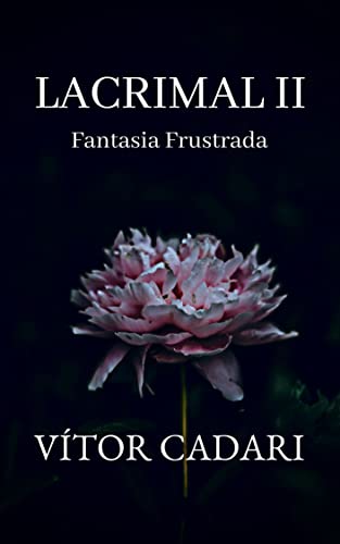 Lacrimal II: Fantasia Frustrada (Portuguese Edition)