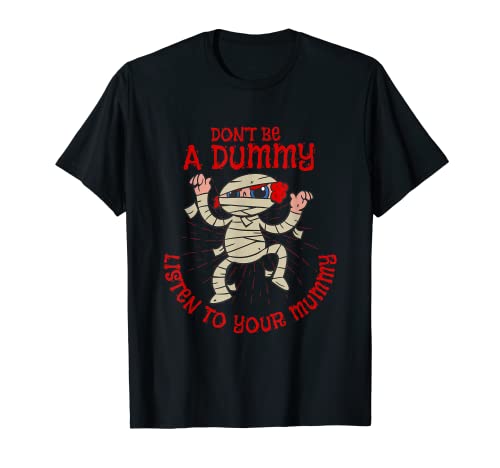 Don't Be Dummy Escucha a tu mamá antigua Camiseta
