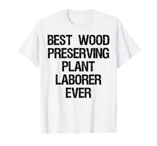 Mejor trabajador de plantas preservadoras de madera Camiseta
