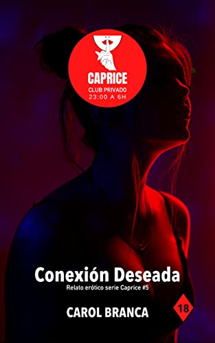 Conexión Deseada: Relatos eróticos serie «Caprice»