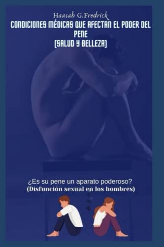 Condiciones médicas que afectan el poder del pene (Salud y Belleza): ¿Es su pene un aparato poderoso? (Disfunción sexual en los hombres)