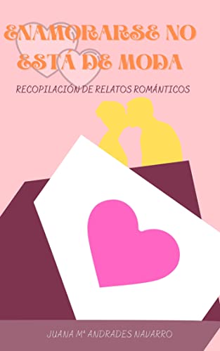 Enamorarse no está de moda: Recopilación de relatos románticos