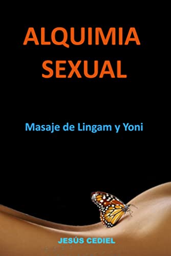 ALQUIMIA SEXUAL: Masaje de Lingam y Yoni (SEXUALIDAD CONSCIENTE Y MASAJE TÁNTRICO nº 2)