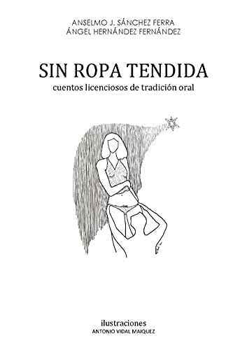 SIN ROPA TENDIDA: CUENTOS LICENCIOSOS DE TRADICIÓN ORAL