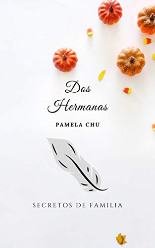 Dos Hermanas: Secretos de Familia