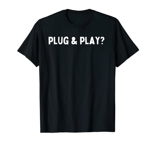 Plug & Play? - Juguete sexual divertido? Camiseta