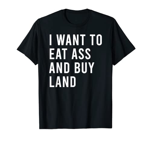 Quiero comer y comprar granja tierra juguetes sexuales divertidos Camiseta