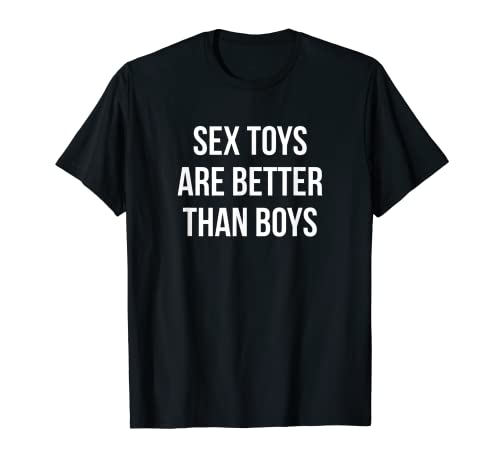 Juguetes divertidos para adultos - Los juguetes sexuales son mejores que los niños Camiseta