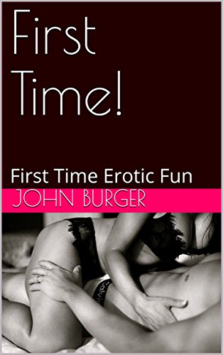 First Time!: First Time Erotic Fun (English Edition)