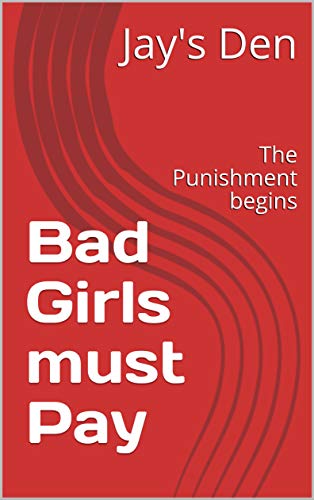 Bad Girls must Pay: The Punishment begins (English Edition)