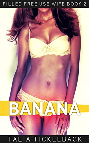 Banana (Filled Free Use Wife Book 2) (English Edition)
