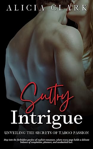 Sultry Intrigue: Unveiling the Secrets of Taboo Passion (English Edition)
