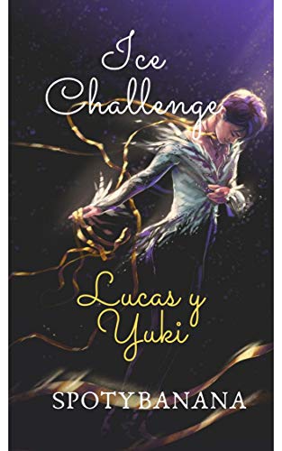Ice Challange: Lucas ♥ Yuki (Portuguese Edition)