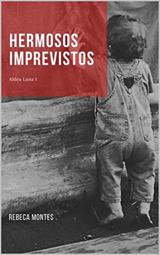 Hermosos imprevistos (Aldea Luna nº 1)