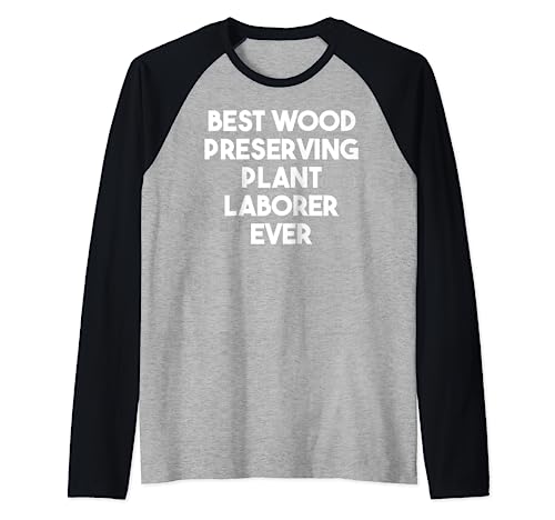 Mejor trabajador de plantas preservadoras de madera Camiseta Manga Raglan