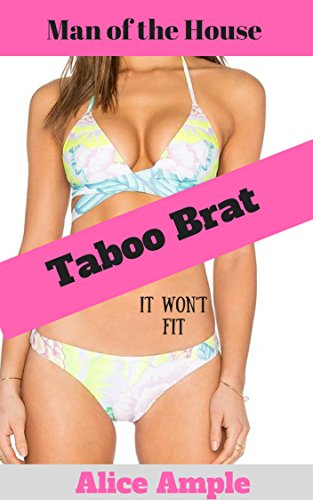 Erotica: Man of the House, Taboo Brat, Taboo Erotica, Sex stories for adults, (Sex stories for women, erotica short stories, first time innocent, free short stories, romance Book 1) (English Edition)