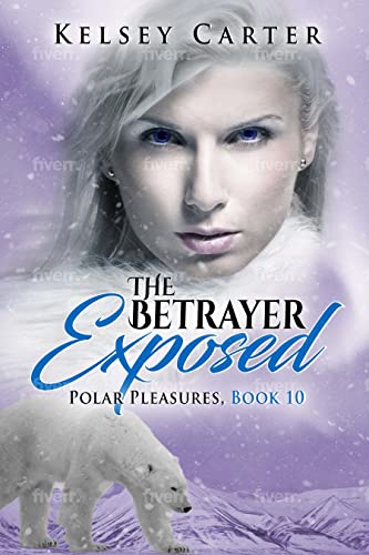 The Betrayer Exposed: An Erotic Shifter Paranormal Romance (Polar Pleasures Book 10) (English Edition)