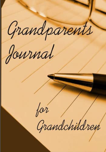Grandparents Journal for Grandchildren: A Family Legacy Keepsake to Preserve Family History, Memories an Traditions