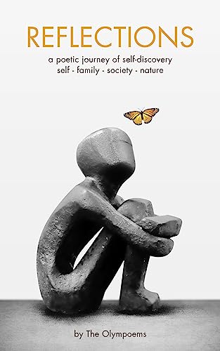 REFLECTIONS: A Poetic Journey of Self-Discovery (This poetry book helps explain the harmony in Self, Family, Society and Nature): Find Your Own Stories In This Poetry Book (English Edition)