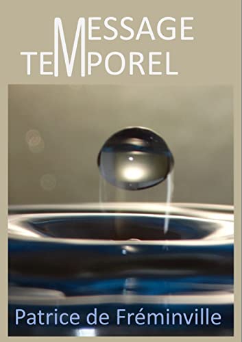 Message Temporel - Science fiction intelligence artificielle et Internet (French Edition)