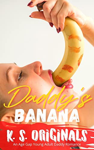 DADDY'S BANANA: AN AGE GAP YOUNG ADULT DADDY ROMANCE (Daddy It Hurts Collection Book 33) (English Edition)