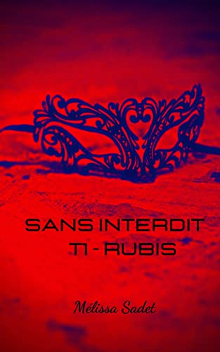 Sans Interdit : Tome 1 - Rubis (French Edition)