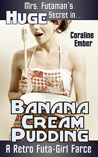 Banana Cream Pudding: A Retro Futa-Girl Farce (Mrs. Futaman's Huge Secret In... Book 1) (English Edition)