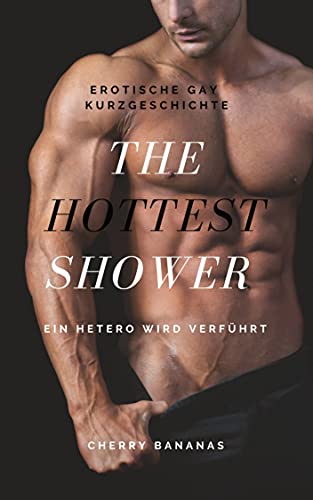 Erotische Gay Kurzgeschichte: The Hottest Shower: Ein Hetero wird verführt (German Edition)