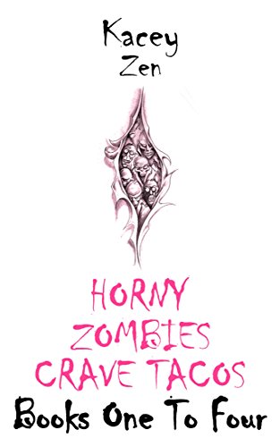 Horny Zombies Crave Tacos: Books One To Four (English Edition)