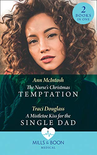 The Nurse's Christmas Temptation / A Mistletoe Kiss For The Single Dad: The Nurse's Christmas Temptation / A Mistletoe Kiss for the Single Dad (Mills & Boon Medical) (English Edition)