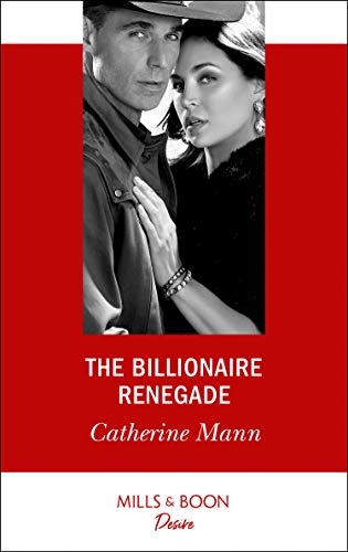 The Billionaire Renegade (Mills & Boon Desire) (Alaskan Oil Barons, Book 7) (English Edition)