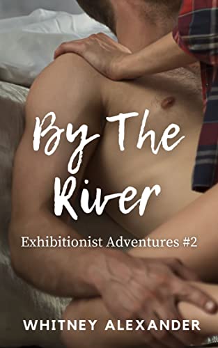 By The River: Exhibitionist Erotic Stories (Exhibitionist Adventures Book 2) (English Edition)