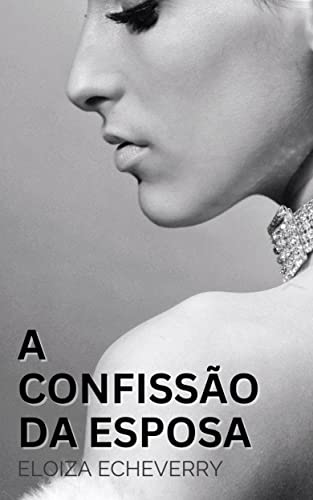A Confissão da Esposa: Um Conto Erótico de Corno (Portuguese Edition)