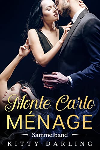 Die Monte Carlo Menage - Gesamtausgabe: (Vierer-Beziehung, MMFF, FF, MM, MF, Sports-Romance, gay-romance, bisexuell) (Die Monte Carlo Ménage 5) (German Edition)