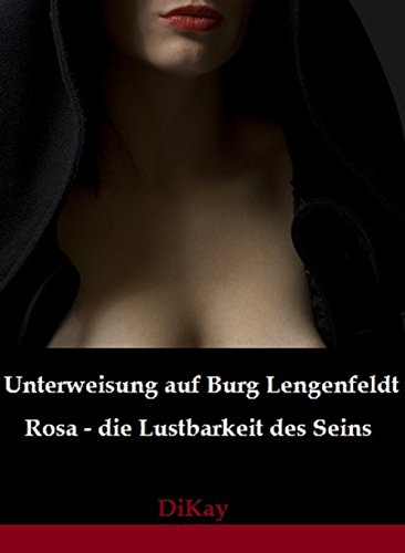 Unterweisung auf Burg Lengenfeldt: Rosa - die Lustbarkeit des Seins (German Edition)
