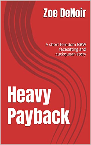 Heavy Payback: A short femdom BBW facesitting and cuckquean story about an unusual way of paying a gambling debt (female domination, queening, oral worship, ... (Oral Femdom Tales) (English Edition)