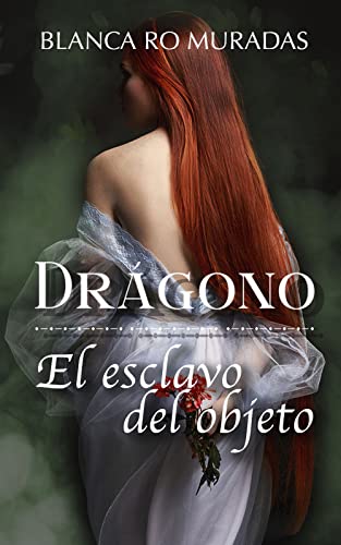El esclavo del objeto: Drágono (El sueño del dragón nº 4)
