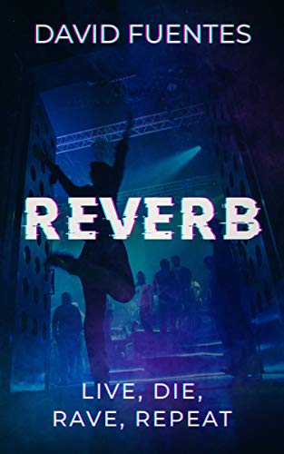 REVERB: LIVE, DIE, RAVE, REPEAT (Fantasy Adventure Series set in Magaluf, Mallorca, Spain) (English Edition)