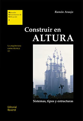 Construir en altura: Sistemas, tipos y estructuras (Manuales Universitarios de Edificación (MUE) nº 3)