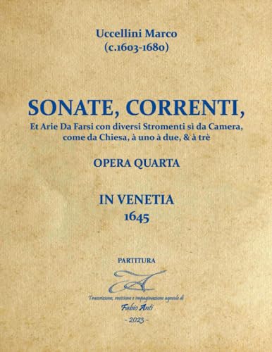 Uccellini Marco (c.1603-1680) - Sonate Correnti et Arie - Venetia 1645 Rev Fabio Anti