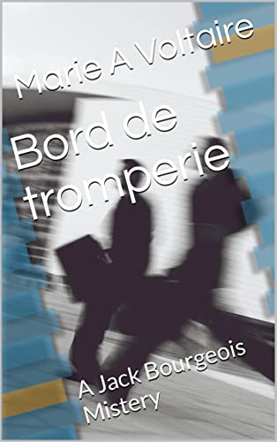 Bord de tromperie: A Jack Bourgeois Mistery (French Edition)