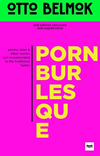 PORN BURLESQUE: Poetry, tales & other stories not recommended to the traditional family (English Edition)