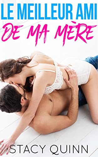 Le Meilleur Ami de ma mère : Romance Adulte (French Edition)