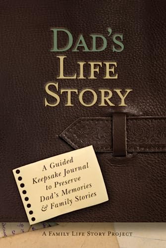 Dad's Life Story: A Guided Keepsake Journal to Preserve Dad’s Memories & Family Stories (Family Life Story Project)