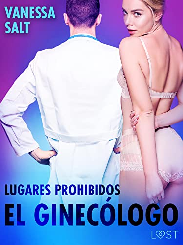 Lugares prohibidos : El ginecólogo – una novela corta erótica