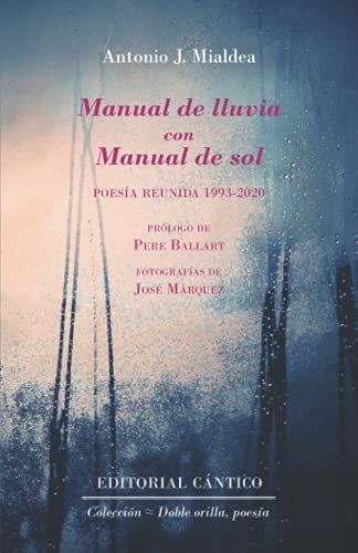 Manual de lluvia con Manual de sol: Poesía reunida 1993-2020: 24 (Doble orilla, poesía)