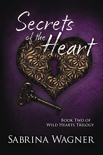 Secrets of the Heart (Wild Hearts Trilogy Book 2) (English Edition)