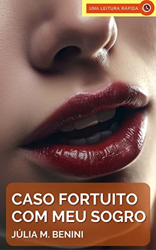 Caso Fortuito com meu Sogro: Um Conto Erótico para Mulheres (Portuguese Edition)
