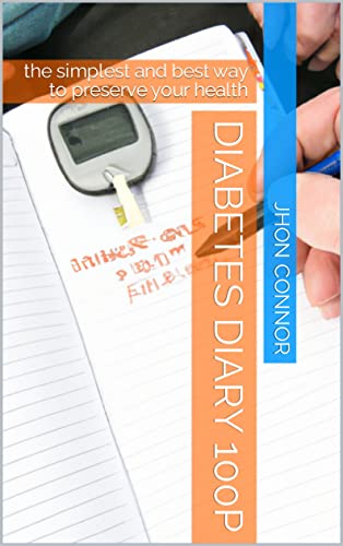 Diabetes Diary 100p: the simplest and best way to preserve your health (English Edition)