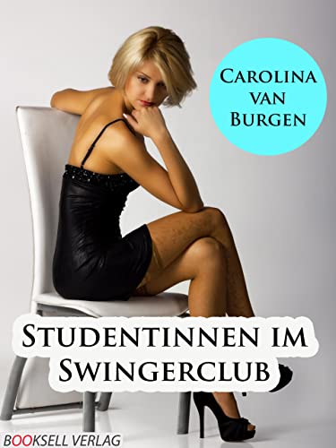 Studentinnen im Swingerclub: Alles kann, nichts muss (German Edition)